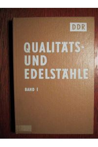 Qualitäts- und Edelstähle der DDR - Band I - Eigenschaften, Behandlung, Verwendung - Stahlgruppen 1 bis 14 - Ausgabe 1974.