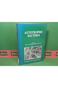 Autotrophic Bacteria. (= Brock/Springer Series in Contemporary Bioscience).