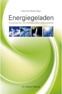 Energiegeladen: Koordinaten einer zukunftsfähigen Klima- und Energiepolitik