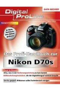 Das Profi-Handbuch zur Nikon D70s