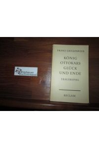 König Ottokars Glück und Ende : Trauerspiel in fünf Aufzügen.   - Franz Grillparzer.