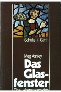 Das Glasfenster : eine Lebensgeschichte.   - Aus d. Amerikan. übers. von Hildegard Zahnd