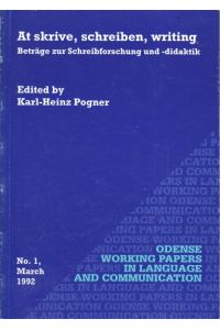 At skrive, schreiben, writing : Beiträge zur Schreibforschung und -didaktik.   - Odense Working Papers in Language and Communication - No. 1, March 1992