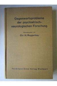 Gegenwartsprobleme der psychiatrisch-neurologischen Forschung  - Vorträge auf dem Internationalen Fortbildungskurs Berlin 1938