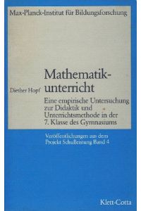 Mathematikunterricht  - Eine empirische Untersuchung zur Didaktik und Unterrichtsmethode in der 7. Klasse des Gymnasiums