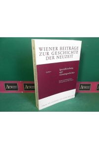 Spezialforschung und Gesamtgeschichte - Beispiele und Methodenfragen zur Geschichte der frühen Neuzeit. (= Wiener Beiträge zur Geschichte der Neuzeit, Band 8).