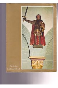 Der heilige Patroklus.   - Festschrift zur Tausend - Jahrfeier der Reliquienübertragung nach Soest am 5. Juli 1964.
