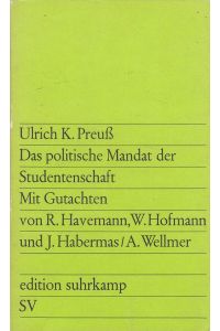 Das politische Mandat der Studentenschaft.   - Ulrich K. Preuss. Mit Gutachten von Robert Havemann [u.a.]
