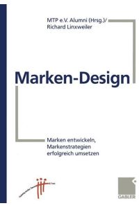 Marken-Design: Marken entwickeln, Markenstrategien umsetzen  - Marken entwickeln, Markenstrategien umsetzen