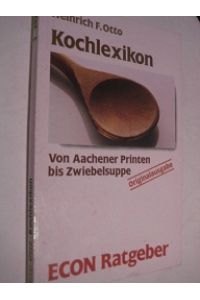 Kochlexikon  - Von Aachener Printen bis Zwiebelsuppe