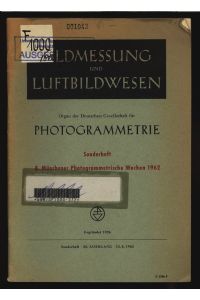 BILDMESSUNG UND LUFTBILDWESEN Organ der Deutschen Gesellschaft für PHOTOGRAMMETRIE.   - Sonderheft 8. Münchener Photogrammetrische Wochen 1962.