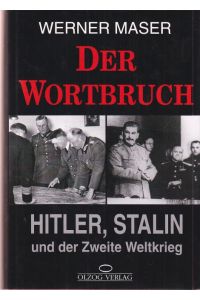 Der Wortbruch.   - Hitler, Stalin und der Zweite Weltkrieg.