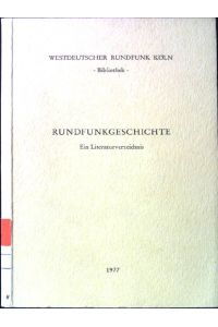 Rundfunkgeschichte. Ein Literaturverzeichnis.   - Kleine Rundfunkbibliothek. Heft 3.