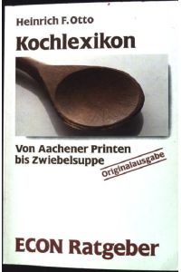 Kochlexikon : von Aachener Printen bis Zwiebel.   - ETB ; 20320 : Econ-Ratgeber : Essen und Trinken
