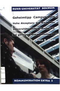 Geheimtipp Campusradio : hohe Akzeptanz des Bochumer Universitätsradios Radio c. t.  bei geringem Bekanntheitsgrad.   - Kommunikation Extra ; Bd. 3