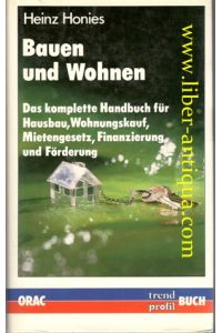 Bauen und Wohnen - Das komplette Handbuch für Hausbau, Wohnungskauf, Mietengesetz, Finanzierung und Förderung