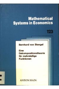 Eine Dekompositionstheorie für mehrstellige Funktionen mit Anwendungen in Systemtheorie und Operations Research.   - Mathematical systems in economics; 123