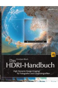 Das HDRI-Handbuch.   - High Dynamic Range Imaging für Fotografen und Computergrafiker.