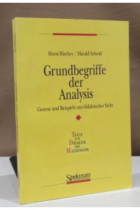 Grundbegriffe der Analysis. Genese und Beispiele aus didaktischer Sicht.