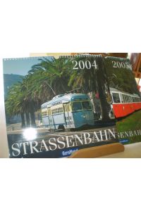 Strassenbahn-Kalender. STRASSENBAHN 2004; STRASSENBAHN 2005.   - 2 Wandkalender, je 12 Blatt.