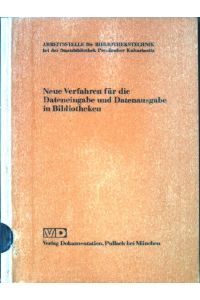 Neue Verfahren für die Dateneingabe und Datenausgabe in Bibliotheken : Berichte e. Symposiums, veranstaltet von d. Arbeitsstelle f. Bibliothekstechnik am 22. u. 23. März 1973.
