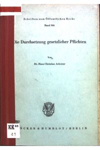 Die Durchsetzung gesetzlicher Pflichten.   - Schriften zum öffentlichen Recht ; Bd. 346