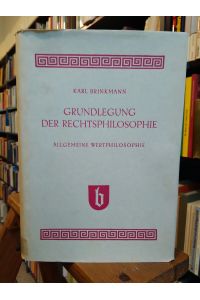 Lehrbuch der Rechtsphilosophie I:  - Grundlegung der Rechtsphilosophie. Allgemeine Werphilosophie.