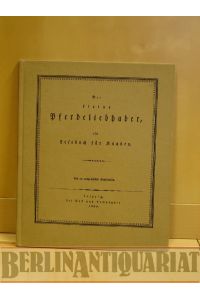 Der kleine Pferdeliebhaber.   - Ein Lesebuch für Knaben. Mit 12 ausgemalten Kupfertafeln. Neudruck der 1800 erschienen Ausgabe.
