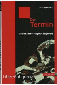Der Termin. Ein Roman über Projektmanagement.   - Aus dem Amerikanischen.