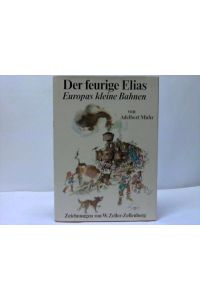 Der feurige Elias. Europas kleine Bahnen.   - Zeichn. von Wilfried Zeller-Zellenberg.
