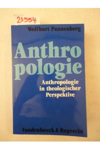 Anthropologie. Anthropologie in theologischer Perspektive