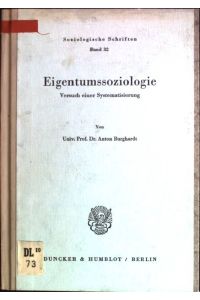 Eigentumssoziologie: Versuch einer Systematisierung.   - Soziologische Schriften; Bd. 32