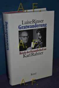Gratwanderung : Briefe der Freudschaft an Karl Rahner 1962 - 1984.   - Hrsg. von Bogdan Snela