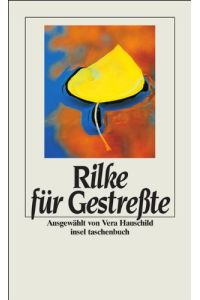 Rilke für Gestreßte.   - Ausgew. von Vera Hauschild, Insel-Taschenbuch ; 2191