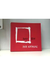 Info Box. Der Katalog zur Ausstellung vom 16. Oktober 1995 bis 31. Dezember 2000, mit einem Vorwort von Eberhard Diepgen,