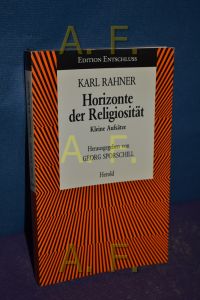 Horizonte der Religiosität : kleine Aufsätze.   - Hrsg. von Georg Sporschill, Edition Entschluss , 1