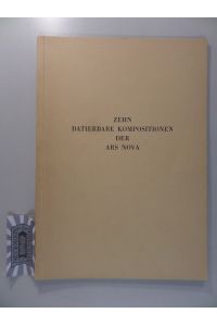 Zehn datierbare Kompositionen der Ars Nova.   - Schriftenreihe des musikwissenschaftlichen Instituts der Universität Hamburg - Heft II, 1959.