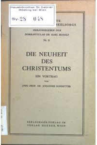 Die Neuheit des Christentums;  - Kleine Texte zur Theologie und Seelsorge Nr. 9;