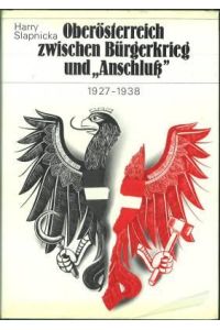 Oberösterreich - Zwischen Bürgerkrieg und Anschluß. (1927 - 1938).