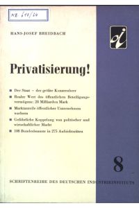 Privatisierung!;  - Schriftenreihe des Deutschen Industrieinstituts, Heft 8;