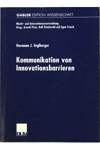 Kommunikation von Innovationsbarrieren : eine interaktive Diagnose in telekooperativen Reorganisationsprozessen.   - Gabler Edition Wissenschaft;