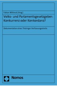 Volks- und Parlamentsgesetzgeber: Konkurrenz oder Konkordanz?: Dokumentation eines Thüringer Verfassungsstreits