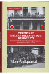 Vetenskap mellan diktatur och demokrati.   - Svensk och tysk folklivsforskning i skuggan av nazismen och kalla kriget.