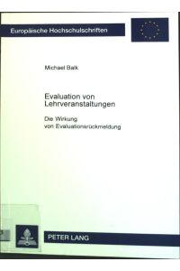 Evaluation von Lehrveranstaltungen : die Wirkung von Evaluationsrückmeldung.   - Europäische Hochschulschriften, Reihe XI, Band 812;