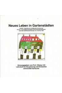 Neues Leben in Gartenstädten (Vorbild-Expertise zur erhaltenden Erneuerung von ein- und zweigeschossigen Einfamilienhäusern nach dem Gartenstadt-Konzept von 1910 bis 1930)