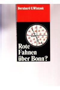Rote Fahnen über Bonn ?  - Ziel und Methoden des Sowjetimperialismus.