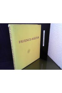 Die deutsche Fayence-Kultur : 150 d. schönsten deutschen Fayencen.   - ; Paul Heiland