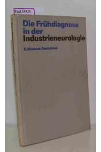 Die Frühdiagnose in der Industrieneurologie. Methodik, Pathoklise, Prophylaxe.