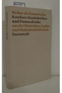Bücher als Kunstwerke Kostbare Handschriften u. Pressedrucke  - Ausstellung i. Schlossmuseum Darmstadt vom 28. Mai - 27. Juni 1982