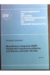 Monolithisch integrierte HEMT-basierende Frequenzvervielfacher und Mischer oberhalb 100GHz  - Forschungsberichte aus dem Institut für Höchstfrequenztechnik und Elektronik der Universität Karlsruhe; Band 53